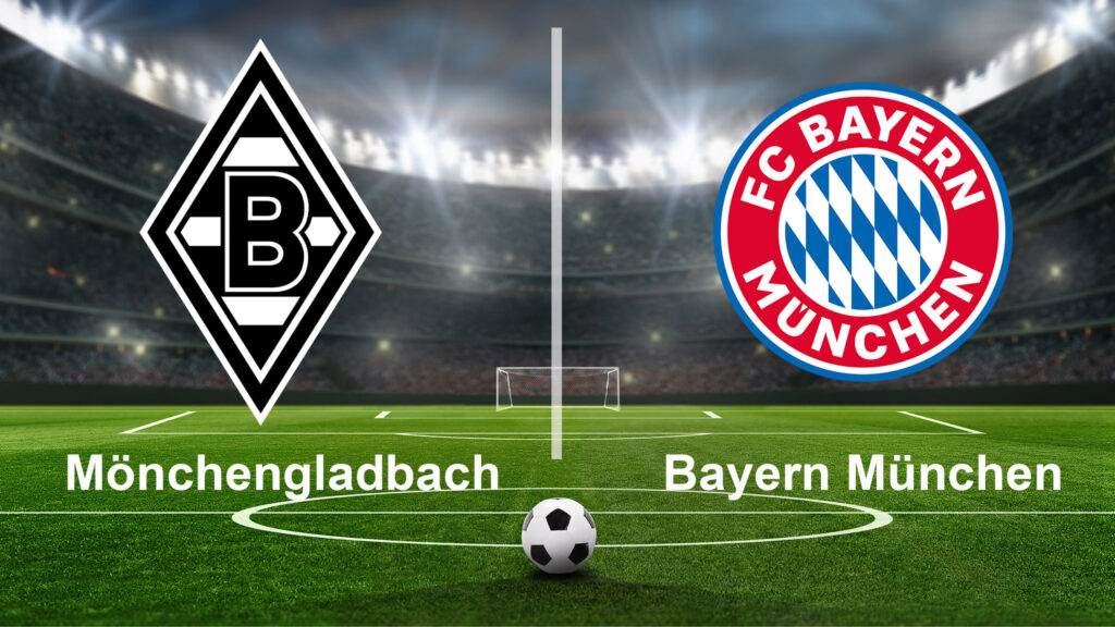 Aufstellungen: Teilnehmer: FC Bayern München gegen Borussia Mönchengladbach